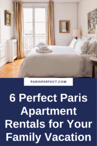 6 Perfect Paris Apartment Rentals for Your Family Vacation - Paris Perfect